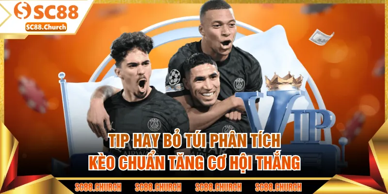 Tip hay bỏ túi phân tích kèo chuẩn tăng cơ hội thắng